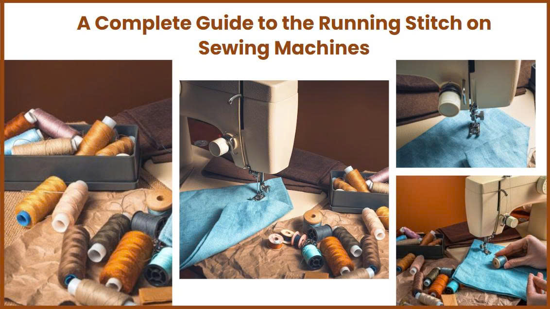 Running Stitch Machine A Complete Guide to the Running Stitch on Sewing Machines - Ziversy ...